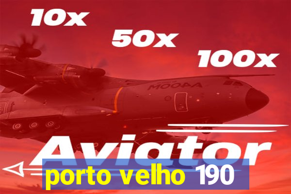 porto velho 190